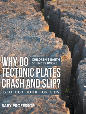 cover image of Why Do Tectonic Plates Crash and Slip? Geology Book for Kids--Children's Earth Sciences Books